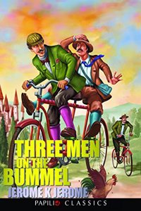 Three Men on the Bummel by Jerome K Jerome (Papilio Classics)