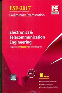 ESE 2017 Preliminary Exam: Electronics & Telecommunication Engineering - Topicwise Objective Solved Papers - Vol. 1