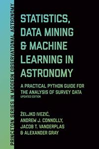 Statistics, Data Mining, and Machine Learning in Astronomy