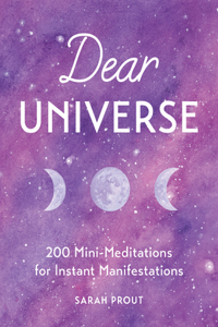 Dear Universe: 200 Mini Meditations for Instant Manifestations