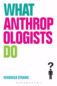 What Anthropologists Do