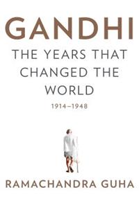 Gandhi: The Years That Changed the World, 1914-1948