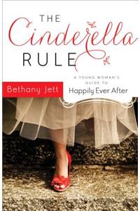 Cinderella Rule: A Young Woman's Guide to Happily Ever After