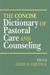 Concise Dictionary of Pastoral Care and Counseling