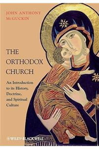 The Orthodox Church - An Introduction to its History, Doctrine, and Spiritual Culture