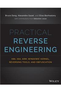 Practical Reverse Engineering: x86, x64, ARM, Windows Kernel, Reversing Tools, and Obfuscation