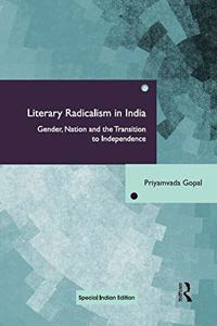 Literary Radicalism in India: Gender, Nation and the Transition to Independence