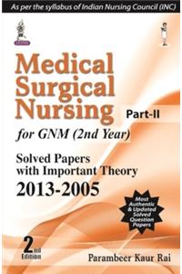 Medical Surgical Nursing Part-Ii For Gnm (2Nd Year) Solved Papers With Imp.Theory 2013-2005