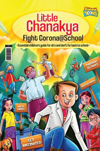 Little Chanakya: Fight Corona@School (Essential children's guide for do's and don't for back to school)