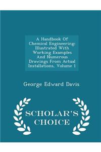 A Handbook of Chemical Engineering: Illustrated with Working Examples and Numerous Drawings from Actual Installations, Volume 1 - Scholar's Choice Edition