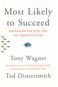 Most Likely to Succeed: Preparing Our Kids for the Innovation Era