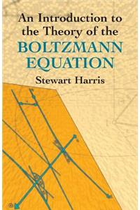 Introduction to the Theory of the Boltzmann Equation