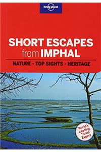 SHORT ESCAPES FROM IMPHAL
