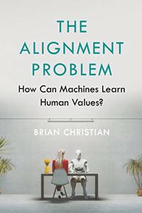 The Alignment Problem: How Can Machines Learn Human Values?