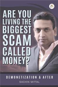 Are you living the biggest scam called money? Demonetization and after