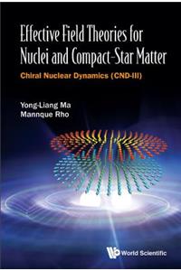 Effective Field Theories for Nuclei and Compact-Star Matter: Chiral Nuclear Dynamics (Cnd-III)