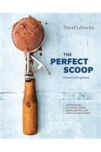 The Perfect Scoop, Revised and Updated: 200 Recipes for Ice Creams, Sorbets, Gelatos, Granitas, and Sweet Accompaniments [A Cookbook]