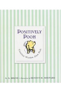 Positively Pooh: Timeless Wisdom from Pooh