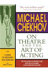 Michael Chekhov on Theatre and the Art of Acting