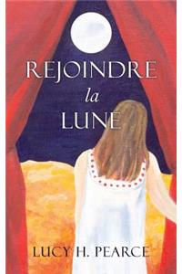 Rejoindre la Lune / Reaching for the Moon (French edition)