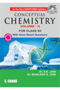 Conceptual Chemistry Volume - II For Class XII with Value Based Questions