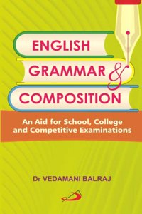 English Grammar And Composition: An Aid For School, College And Competitive Examinations