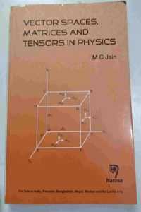 VECTOR SPACES MATRICES AND TENSORS IN PHYSICS
