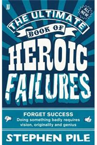 The Ultimate Book of Heroic Failures