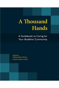 Thousand Hands: A Guidebook to Caring for Your Buddhist Community