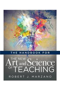 Handbook for the New Art and Science of Teaching