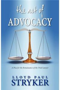 The Art of Advocacy: A Plea for the Renaissance of the Trial Lawyer