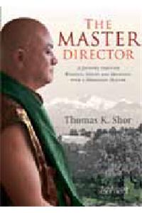 The Master Director: A Journey through Politics, Doubt andDevotion with a Himalayan Master