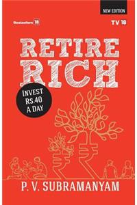 Retire Rich at 40 Rs a Day ---- New Edition