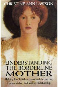 Understanding the Borderline Mother