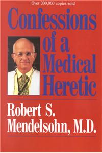 Confessions of a Medical Heretic