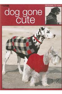 Dog Gone Cute: Designs to Knit