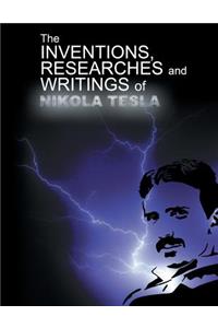 Inventions, Researchers and Writings of Nikola Tesla