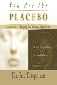 You Are the Placebo Meditation 2 -- Revised Edition