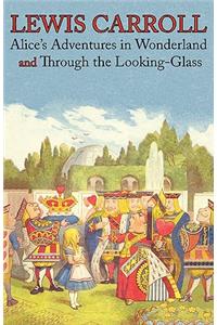 Alice's Adventures in Wonderland and Through the Looking-Glass (Illustrated Facsimile of the Original Editions) (Engage Books)