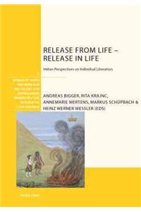 Release from Life - Release in Life: Indian Perspectives on Individual Liberation