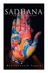 Sadhana - The Realisation of Life