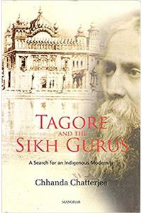Tagore and the Sikh Gurus: A Search for an Indiagenous Modernity