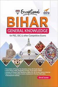 Exceptional BIHAR - General Knowledge for PSC, SSC & other Competitive Exams