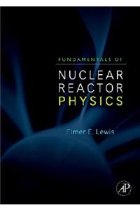 Fundamentals of Nuclear Reactor Physics