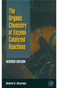 Organic Chemistry of Enzyme-Catalyzed Reactions, Revised Edition-