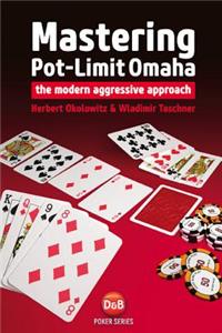 Mastering Pot-limit Omaha: The Modern Aggressive Approach