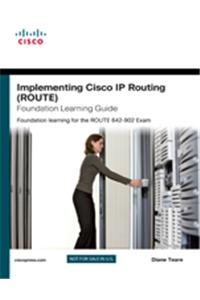 Implementing Cisco IP Routing (ROUTE) Foundation Learning Guide