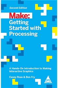 Make: Getting Started with Processing