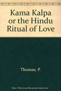 Kama Kalpa or the Hindu Ritual of Love