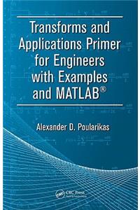 Transforms and Applications Primer for Engineers with Examples and Matlab(r)